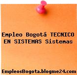 Empleo Bogotá TÉCNICO EN SISTEMAS Sistemas