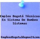 Empleo Bogotá Técnicoa En Sistema De Bombeo Sistemas