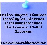 Empleo Bogotá Técnicos Tecnologías Sistemas Telecomunicaciones Electronica (S-61) Sistemas