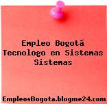 Empleo Bogotá Tecnologo en Sistemas Sistemas