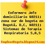 Enfermero Jefe domiciliario &8211; zona sur de bogota en Bogotá, D.C. &8211; Sistemas de Terapia Respiratoria S.A.S