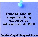 Especialista de compensación y sistemas de información de RRHH