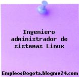 Ingeniero administrador de sistemas Linux