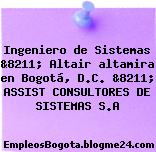 Ingeniero de Sistemas &8211; Altair altamira en Bogotá, D.C. &8211; ASSIST CONSULTORES DE SISTEMAS S.A