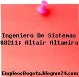 Ingeniero De Sistemas &8211; Altair Altamira