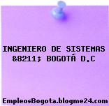 INGENIERO DE SISTEMAS &8211; BOGOTÁ D.C