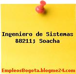 Ingeniero de Sistemas &8211; Soacha