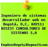 Ingeniero de sistemas desarrollador web en Bogotá, D.C. &8211; ASSIST CONSULTORES DE SISTEMAS S.A
