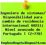 Ingeniero de sistemas/ Disponibilidad para cambio de residencia internacional &8211; Nivel avanzado de Portugués | (Z-778)