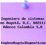 Ingeniero de sistemas en Bogotá, D.C. &8211; Adecco Colombia S.A
