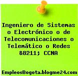 Ingeniero de Sistemas o Electrónico o de Telecomunicaciones o Telemático o Redes &8211; CCNA