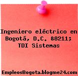 Ingeniero eléctrico en Bogotá, D.C. &8211; TDI Sistemas