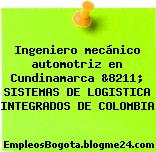 Ingeniero mecánico automotriz en Cundinamarca &8211; SISTEMAS DE LOGISTICA INTEGRADOS DE COLOMBIA