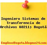 Ingeniero Sistemas de Transferencia de Archivos &8211; Bogotá