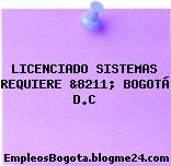 LICENCIADO SISTEMAS REQUIERE &8211; BOGOTÁ D.C
