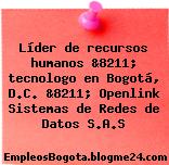 Líder de recursos humanos &8211; tecnologo en Bogotá, D.C. &8211; Openlink Sistemas de Redes de Datos S.A.S