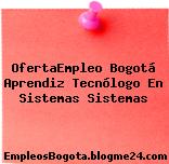 OfertaEmpleo Bogotá Aprendiz Tecnólogo En Sistemas Sistemas