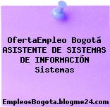 OfertaEmpleo Bogotá ASISTENTE DE SISTEMAS DE INFORMACIÓN Sistemas