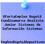 OfertaEmpleo Bogotá Cundinamarca Analista Junior Sistemas de Información Sistemas