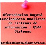 OfertaEmpleo Bogotá Cundinamarca Analistas de sistemas de información | Q544 Sistemas