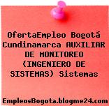 OfertaEmpleo Bogotá Cundinamarca AUXILIAR DE MONITOREO (INGENIERO DE SISTEMAS) Sistemas