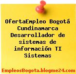 OfertaEmpleo Bogotá Cundinamarca Desarrollador de sistemas de información TI Sistemas