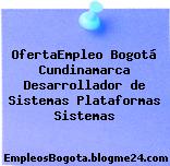 OfertaEmpleo Bogotá Cundinamarca Desarrollador de Sistemas Plataformas Sistemas