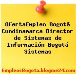 OfertaEmpleo Bogotá Cundinamarca Director de Sistemas de Información Bogotá Sistemas