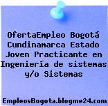 OfertaEmpleo Bogotá Cundinamarca Estado Joven Practicante en Ingeniería de sistemas y/o Sistemas