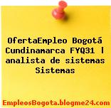 OfertaEmpleo Bogotá Cundinamarca FYQ31 | analista de sistemas Sistemas