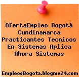 OfertaEmpleo Bogotá Cundinamarca Practicantes Tecnicos En Sistemas Aplica Ahora Sistemas