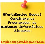 OfertaEmpleo Bogotá Cundinamarca Programador de sistemas informáticos Sistemas