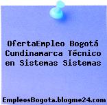 OfertaEmpleo Bogotá Cundinamarca TECNICO EN SISTEMAS Sistemas