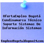 OfertaEmpleo Bogotá Cundinamarca Técnico Soporte Sistemas De Información Sistemas