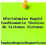 OfertaEmpleo Bogotá Cundinamarca Técnicos de Sistemas Sistemas