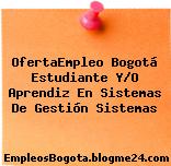 OfertaEmpleo Bogotá Estudiante Y/O Aprendiz En Sistemas De Gestión Sistemas