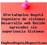 OfertaEmpleo Bogotá Ingeniero de sistemas Desarrollo web Recién egresados sin experiencia Sistemas