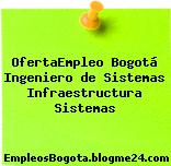 OfertaEmpleo Bogotá Ingeniero de Sistemas Infraestructura Sistemas
