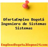 OfertaEmpleo Bogotá Ingeniero de Sistemas Sistemas