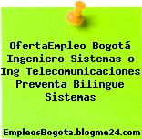 OfertaEmpleo Bogotá Ingeniero Sistemas o Ing Telecomunicaciones Preventa Bilingue Sistemas