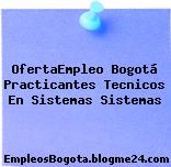 OfertaEmpleo Bogotá Practicantes Tecnicos En Sistemas Sistemas