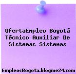 OfertaEmpleo Bogotá Técnico Auxiliar De Sistemas Sistemas