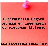 OfertaEmpleo Bogotá tecnico en ingenieria de sistemas Sistemas