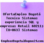 OfertaEmpleo Bogotá Tecnico Sistemas experiencia SQL y empresas Retail &8211; [O-063] Sistemas