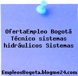 OfertaEmpleo Bogotá Técnico sistemas hidráulicos Sistemas
