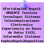 OfertaEmpleo Bogotá URGENTE Tecnicos Tecnologos Sistemas Telecomunicaciones Electronica Experiencia en Bases de Datos EXCEL Intermedio Sistemas