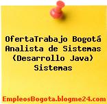 OfertaTrabajo Bogotá Analista de Sistemas (Desarrollo Java) Sistemas