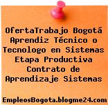 OfertaTrabajo Bogotá Aprendiz Técnico o Tecnologo en Sistemas Etapa Productiva Contrato de Aprendizaje Sistemas