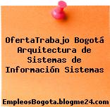 OfertaTrabajo Bogotá Arquitectura de Sistemas de Información Sistemas