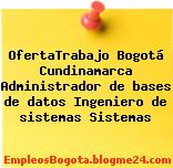 OfertaTrabajo Bogotá Cundinamarca Administrador de bases de datos Ingeniero de sistemas Sistemas